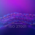 ISO 27001: Más que una Certificación, una Evolución de Nuestras Capacidades