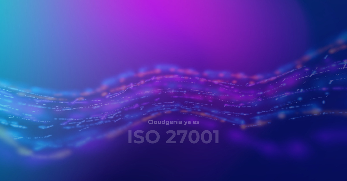Cloudgenia ya es ISO 27001
